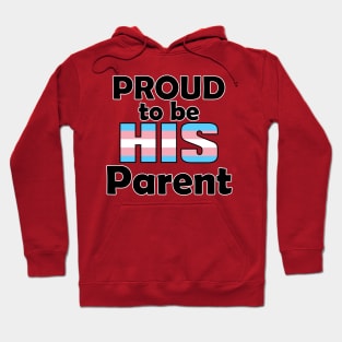 Proud to be HIS Parent (Trans Pride) Hoodie